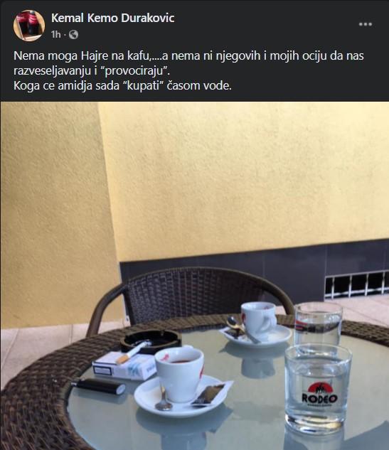 Kemal Duraković i jutros naručio dvije kafe, "nema moga Hajre, a ni njegovih i mojih očiju"