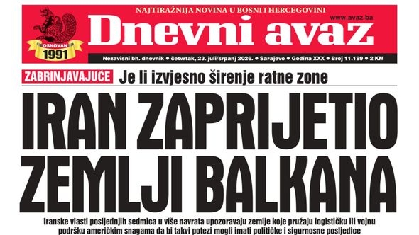 U današnjem "Dnevnom avazu" čitajte: Iran zaprijetio zemlji Balkana