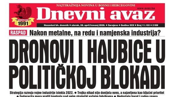 U današnjem "Dnevnom avazu" čitajte: Dronovi i haubice u političkoj blokadi