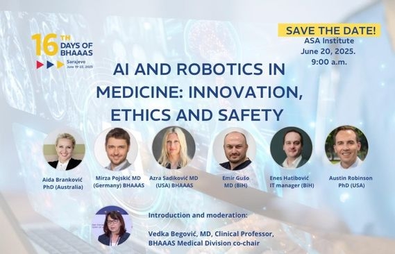 U okviru 16. Dana BHAAAS-a  posjetite događaj "Umjetna inteligencija i robotika u medicini: inovacija, etika i sigurnost"