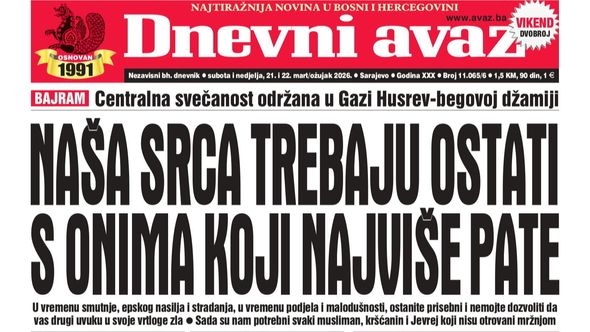 U dvobroju "Dnevnog avaza" čitajte: Naša srca trebaju ostati s onima koji najviše pate