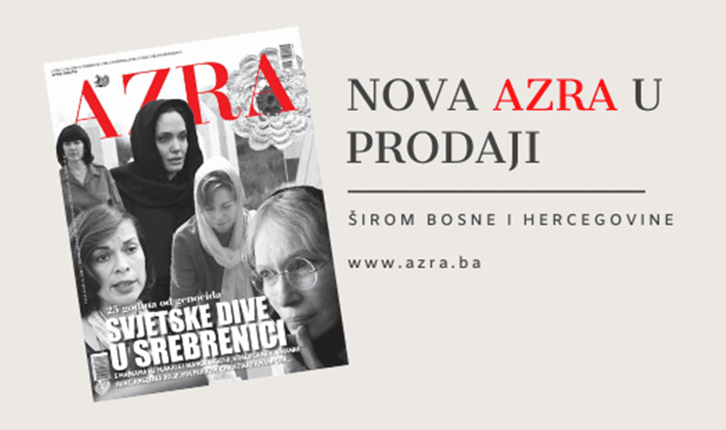 U novom broju magazina „Azra“: Sjećamo se Srebrenice i svjetskih diva koje su plakale s majkama