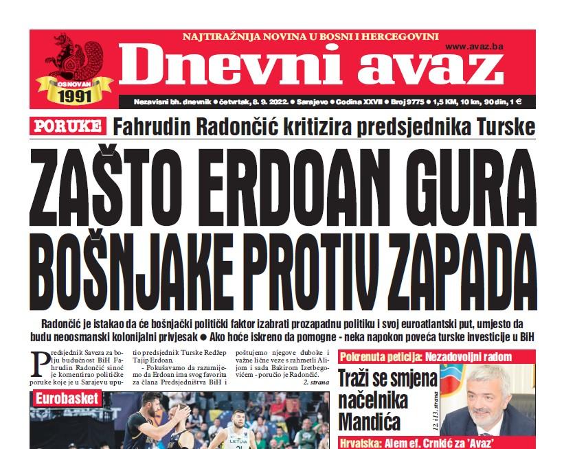 Danas u "Dnevnom avazu" čitajte: Zašto Erdoan gura Bošnjake protiv Zapada
