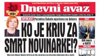 U današnjem izdanju "Dnevnog avaza", najtiražnijeg dnevnog lista u BiH čitajte: Ko je kriv za smrt novinarke!?

