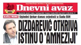 Danas u "Dnevnom avazu" čitajte: Dizdarević otkriva istinu o "amneziji"